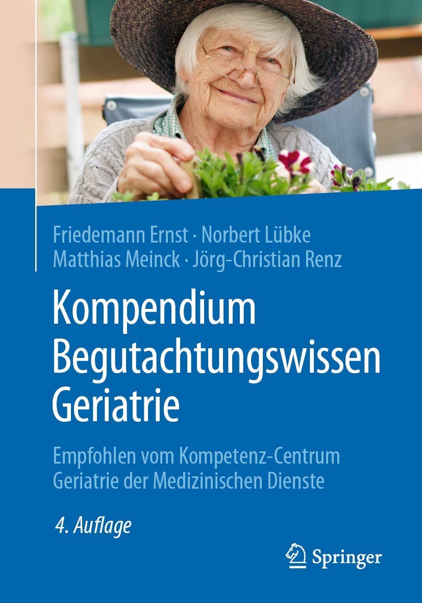 Kompendium Begutachtungswissen Geriatrie: Empfohlen vom Kompetenz-Centrum Geriatrie der Medizinischen Dienste Medicine