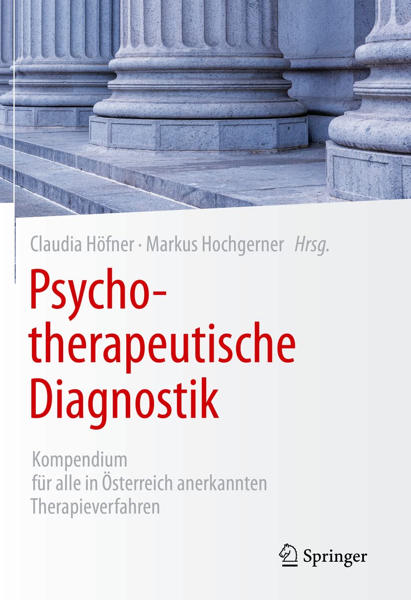Psychotherapeutische Diagnostik: Kompendium für alle in Österreich anerkannten Therapieverfahren Medicine