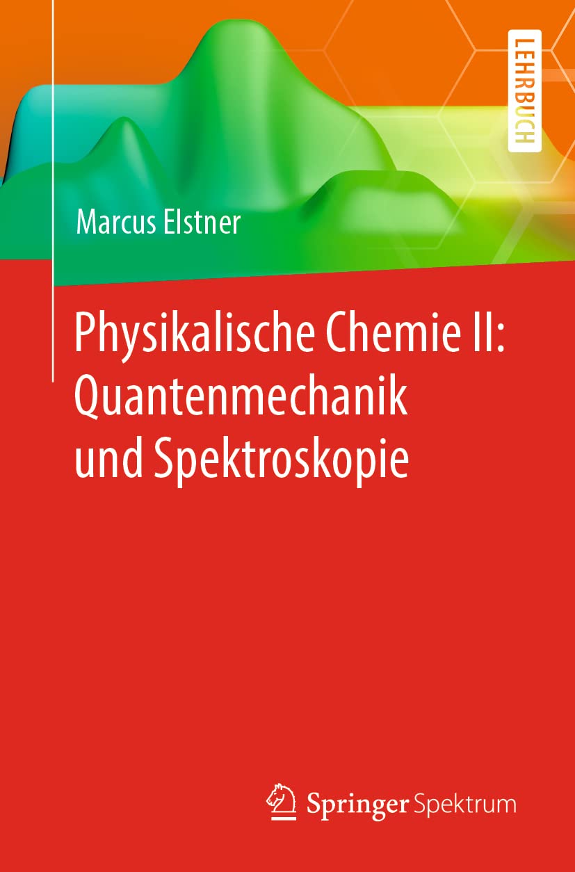 Physikalische Chemie II: Quantenmechanik und Spektroskopie Natural Sciences