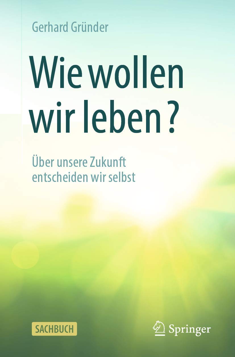 Wie wollen wir leben?: Über unsere Zukunft entscheiden wir selbst Medicine
