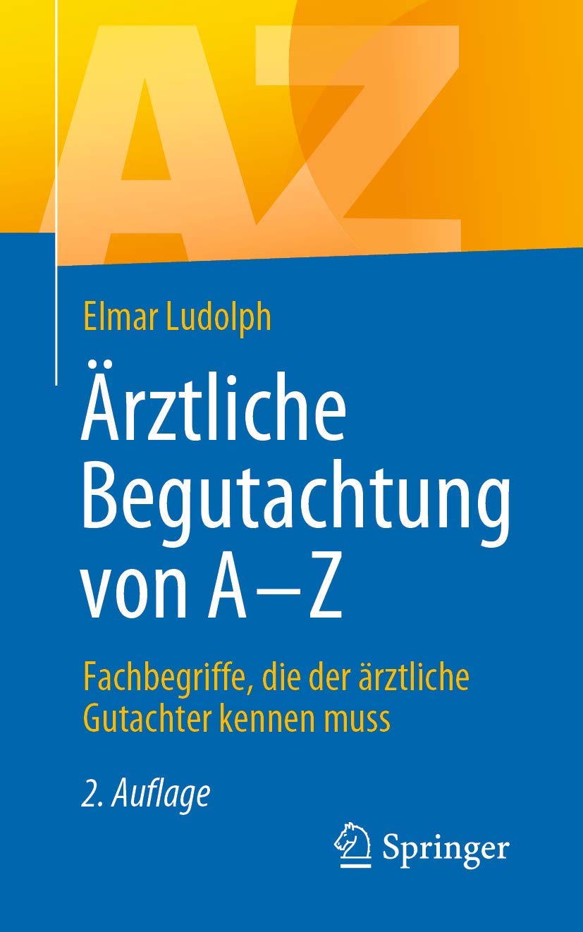 Ärztliche Begutachtung von A - Z: Fachbegriffe, die der ärztliche Gutachter kennen muss Medicine