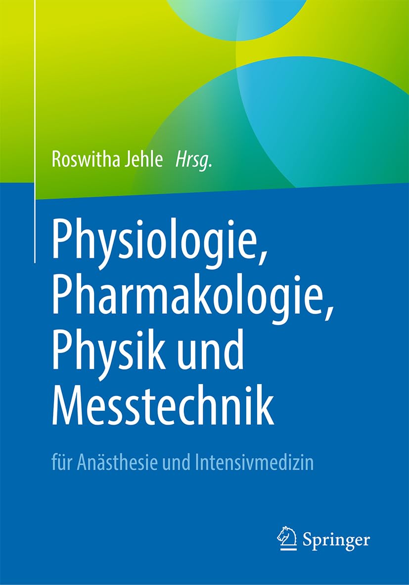 Physiologie, Pharmakologie, Physik und Messtechnik für Anästhesie und Intensivmedizin Medicine