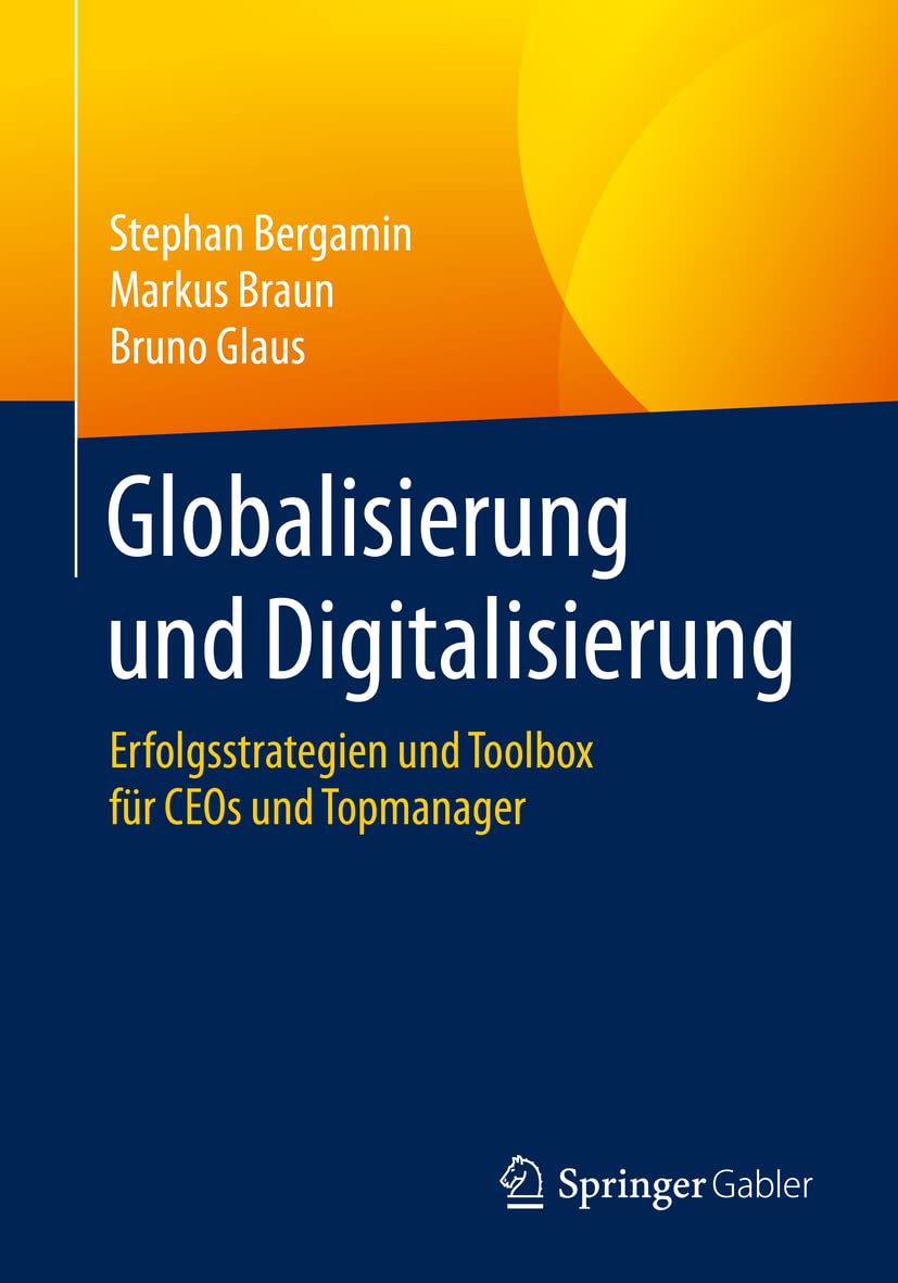 Globalisierung und Digitalisierung: Erfolgsstrategien und Toolbox für CEOs und Topmanager Law