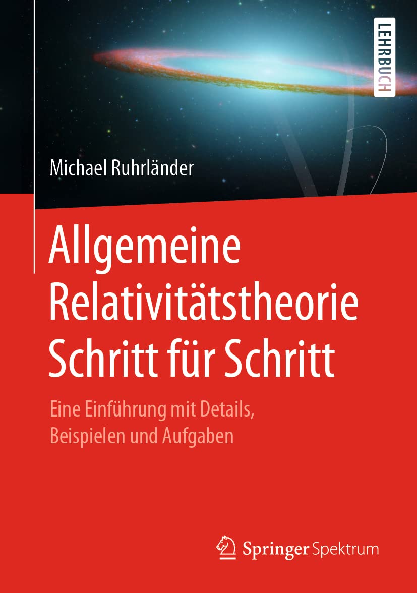 Allgemeine Relativitätstheorie Schritt für Schritt: Eine Einführung mit Details, Beispielen und Aufgaben Natural Sciences