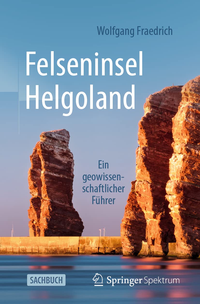 Felseninsel Helgoland: Ein geowissenschaftlicher Führer Business & Technology