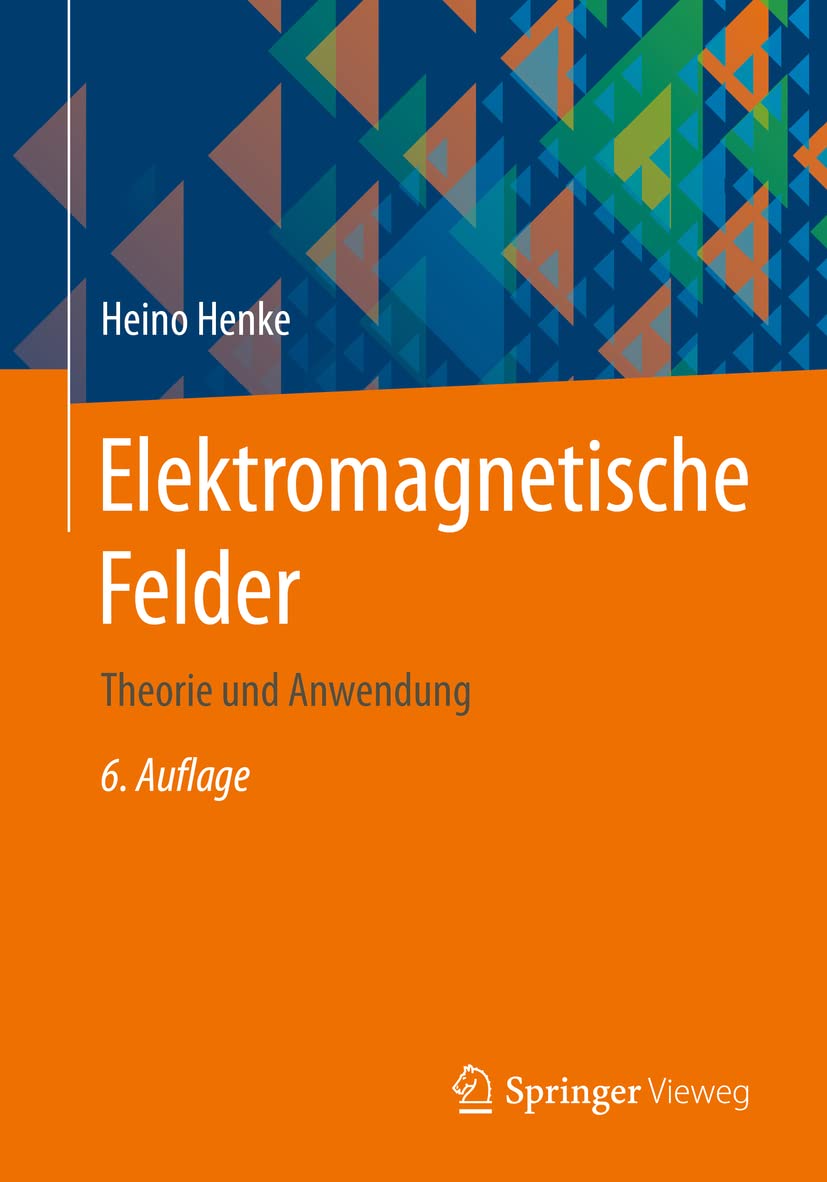 Elektromagnetische Felder: Theorie und Anwendung (Springer-Lehrbuch) Business & Technology