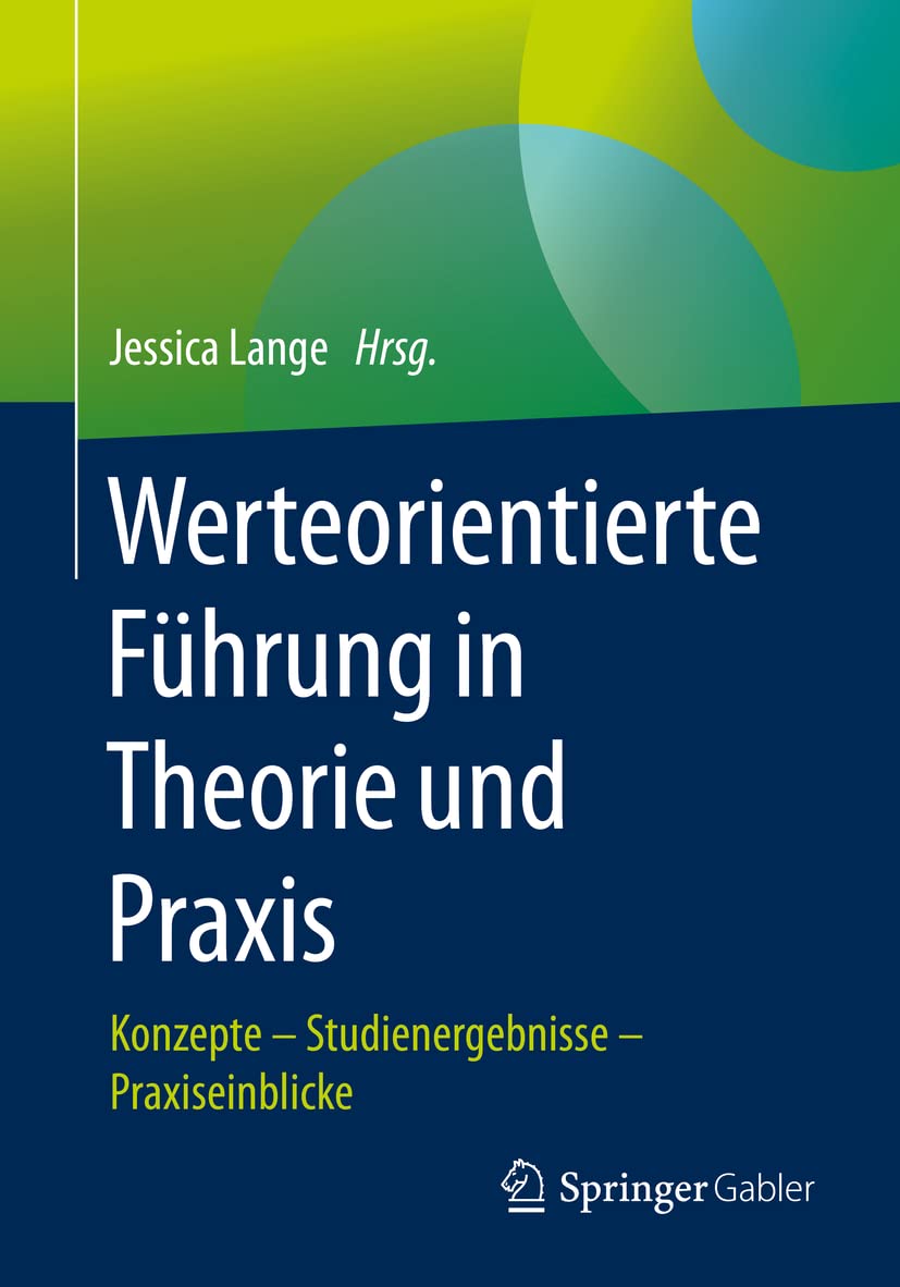 Werteorientierte Führung in Theorie und Praxis: Konzepte – Studienergebnisse – Praxiseinblicke Law