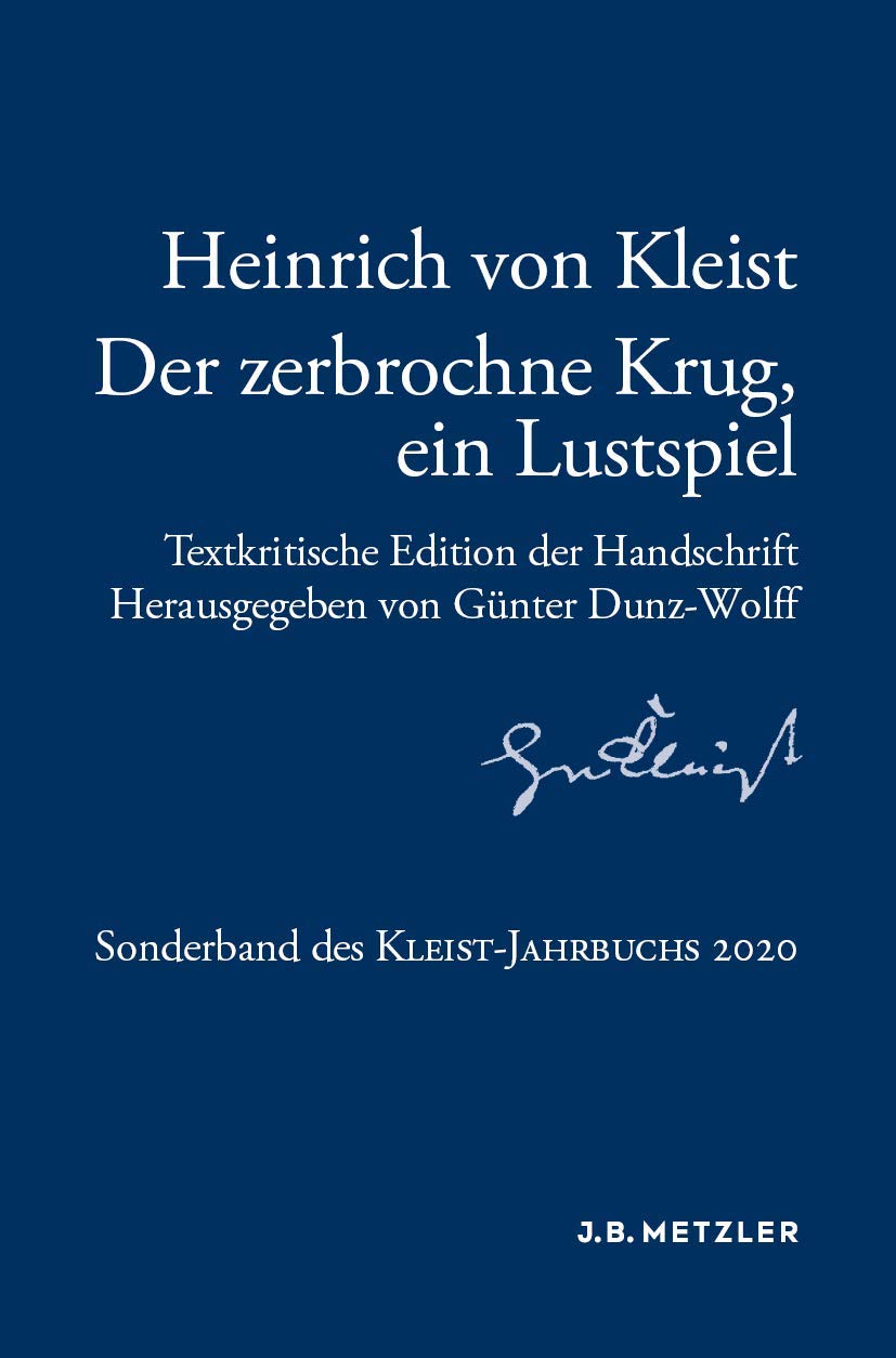 Heinrich von Kleist: Der zerbrochne Krug, ein Lustspiel: Textkritische Edition der Handschrift. Sonderband des Kleist-Jahrbuchs 2020 Contemporary literature
