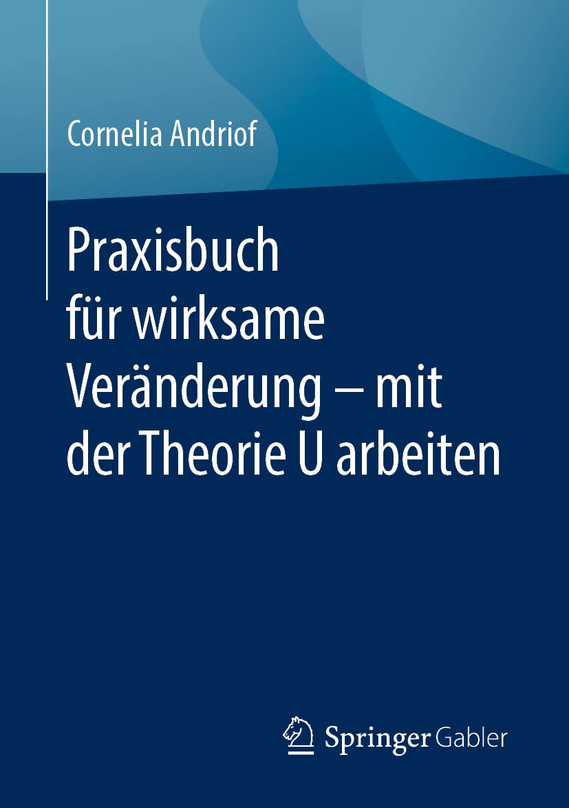 Praxisbuch für wirksame Veränderung – mit der Theorie U arbeiten Law