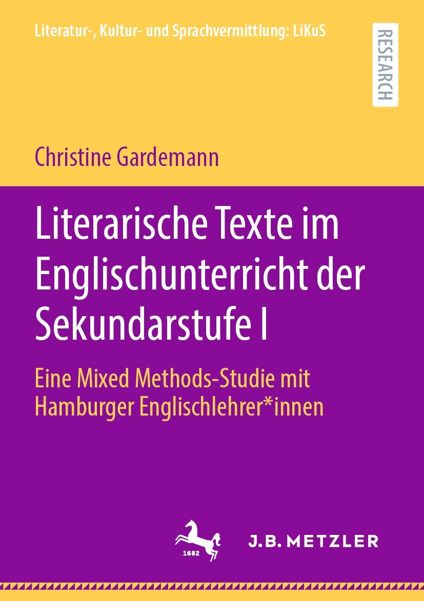 Literarische Texte im Englischunterricht der Sekundarstufe I: Eine Mixed Methods-Studie mit Hamburger Englischlehrer*innen (Literatur-, Kultur- und Sprachvermittlung: LiKuS) Contemporary literature