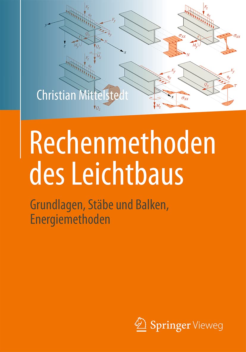 Rechenmethoden des Leichtbaus: Grundlagen, Stäbe und Balken, Energiemethoden Business & Technology