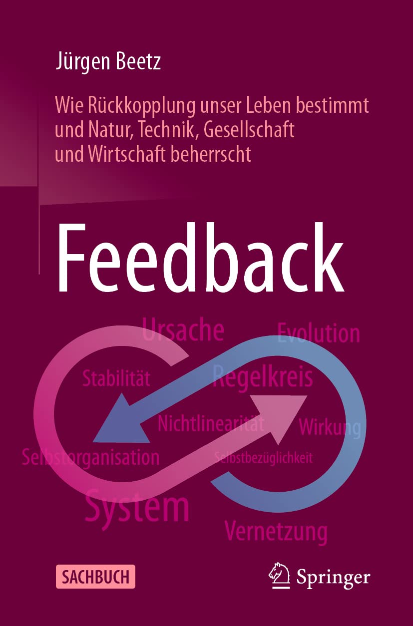 Feedback: Wie Rückkopplung unser Leben bestimmt und Natur, Technik, Gesellschaft und Wirtschaft beherrscht Law