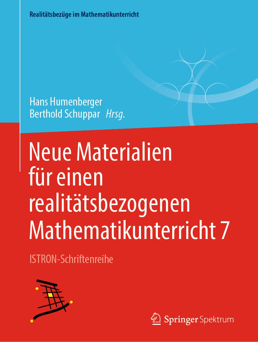 Neue Materialien für einen realitätsbezogenen Mathematikunterricht 7: ISTRON-Schriftenreihe (Realitätsbezüge im Mathematikunterricht) Mathematics