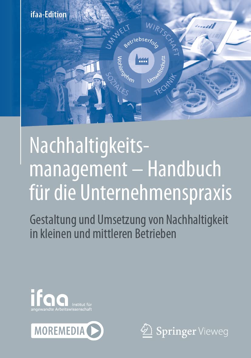 Nachhaltigkeitsmanagement - Handbuch für die Unternehmenspraxis: Gestaltung und Umsetzung von Nachhaltigkeit in kleinen und mittleren Betrieben (ifaa-Edition) Business, Finance & Career