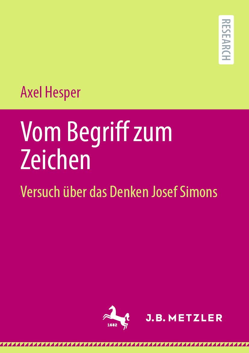 Vom Begriff zum Zeichen: Versuch über das Denken Josef Simons Philosophy