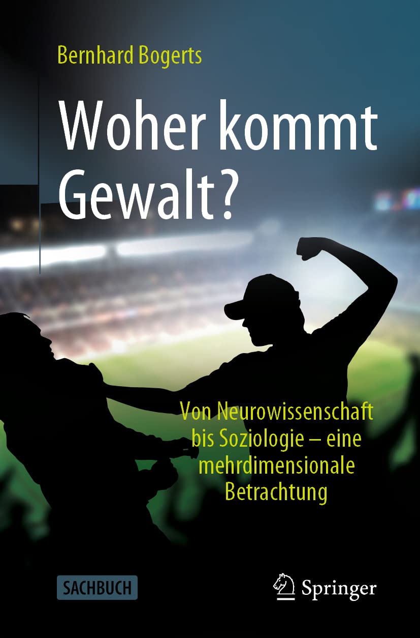 Woher kommt Gewalt?: Erklärungen aus Neurowissenschaften, Psychologie, Soziologie & Co Medicine