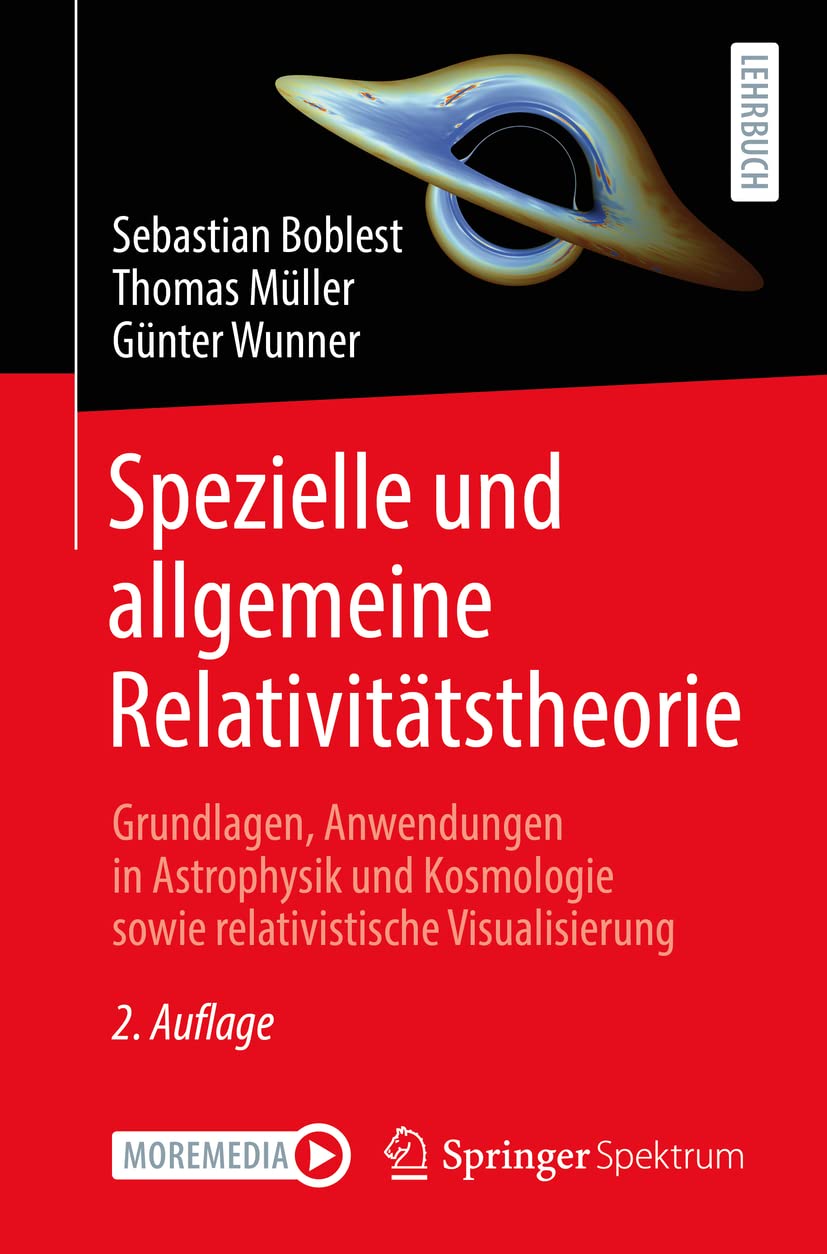 Spezielle und allgemeine Relativitätstheorie: Grundlagen, Anwendungen in Astrophysik und Kosmologie sowie relativistische Visualisierung Geology & Geography