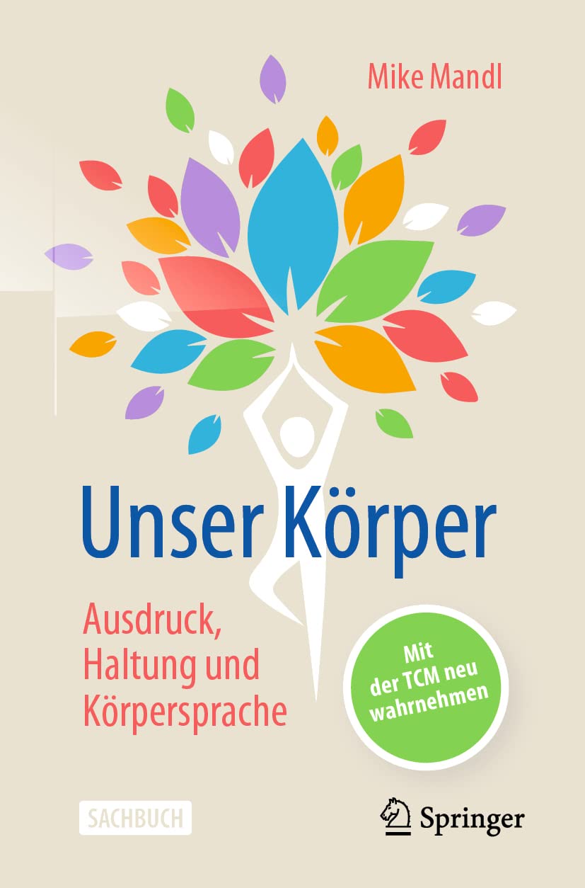 Unser Körper - Ausdruck, Haltung, Körpersprache: Mit der TCM neu wahrnehmen Medicine