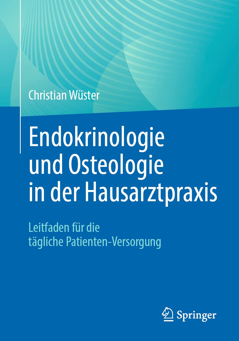 Endokrinologie und Osteologie in der Hausarztpraxis: Leitfaden für die tägliche Patienten-Versorgung Medicine