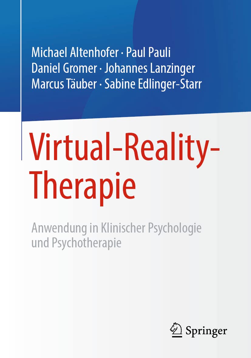 Virtual-Reality-Therapie: Anwendung in Klinischer Psychologie und Psychotherapie (Psychotherapie: Therapiegestaltung & Praxismanagement) Medicine