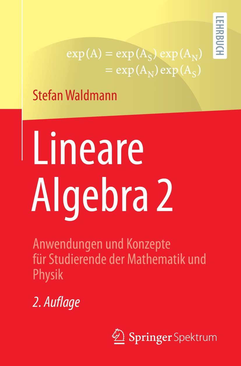 Lineare Algebra 2: Anwendungen und Konzepte für Studierende der Mathematik und Physik Mathematics