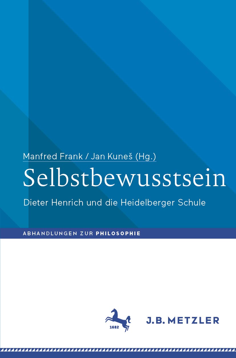 Selbstbewusstsein: Dieter Henrich und die Heidelberger Schule (Abhandlungen zur Philosophie) Philosophy