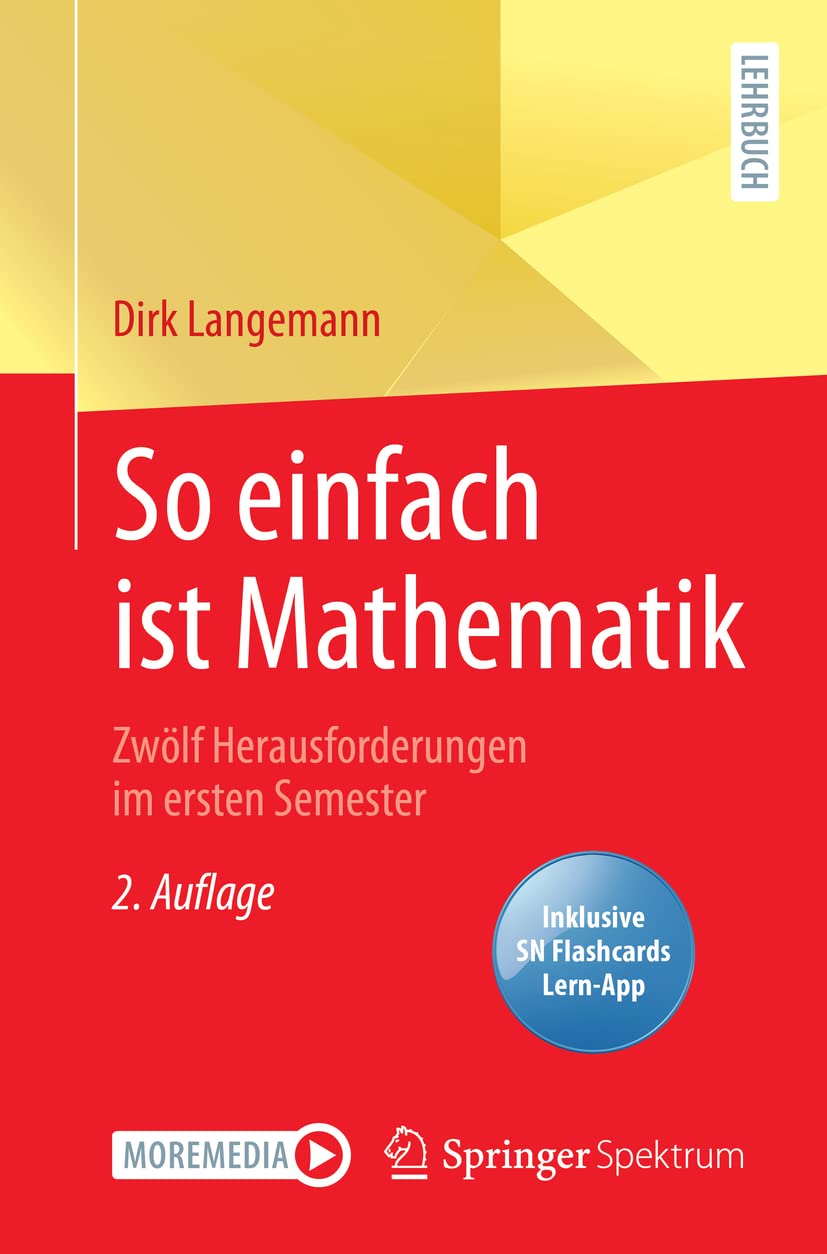 So einfach ist Mathematik - Zwölf Herausforderungen im ersten Semester: Zwölf Herausforderungen Im Ersten Semester - Includes Digital Download Mathematics