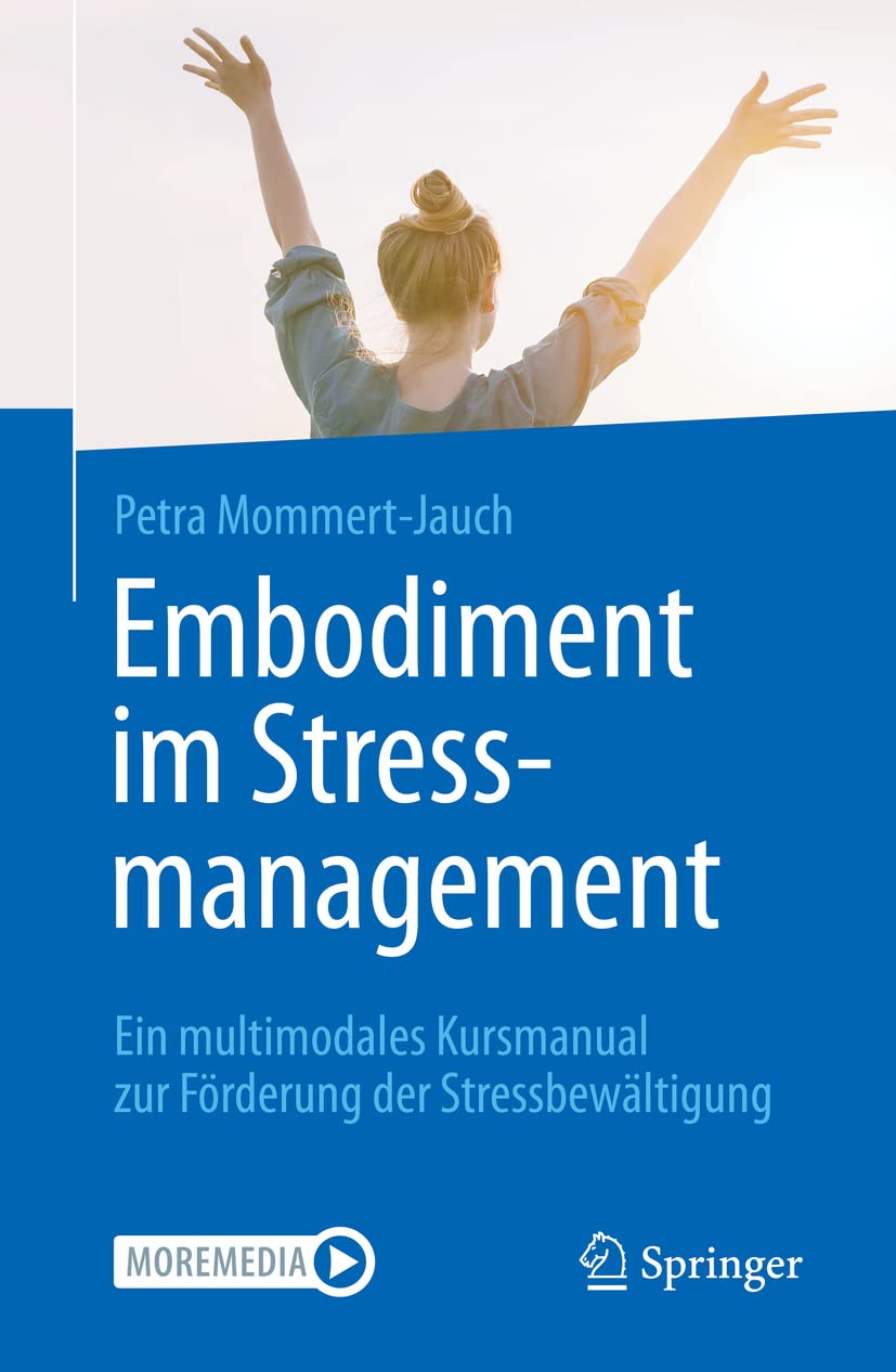 Embodiment im Stressmanagement: Ein multimodales Kursmanual zur Förderung der Stressbewältigung Medicine