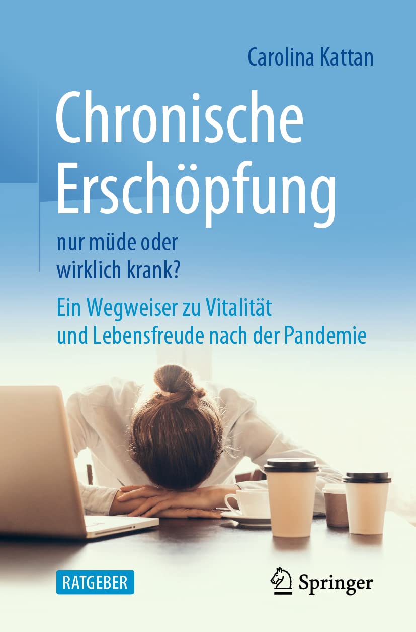 Chronische Erschöpfung - nur müde oder wirklich krank?: Ein Wegweiser zu Vitalität und Lebensfreude nach der Pandemie Medicine
