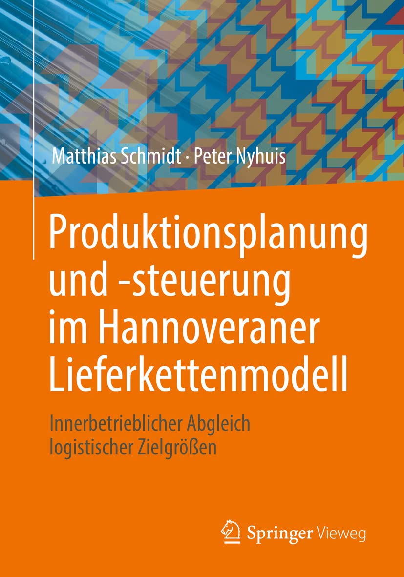Produktionsplanung und -steuerung im Hannoveraner Lieferkettenmodell: Innerbetrieblicher Abgleich logistischer Zielgrößen Law