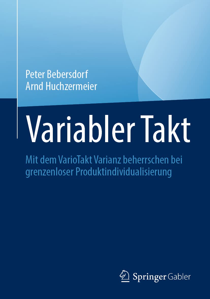 Variabler Takt: Mit dem VarioTakt Varianz beherrschen bei grenzenloser Produktindividualisierung Law