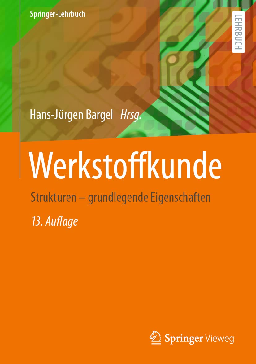 Werkstoffkunde: Strukturen - grundlegende Eigenschaften (Springer-Lehrbuch) Business & Technology