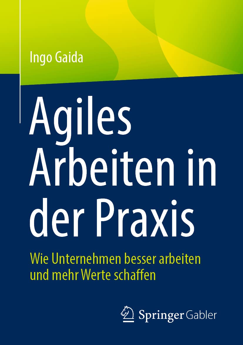 Agiles Arbeiten in der Praxis: Wie Unternehmen besser arbeiten und mehr Werte schaffen Law