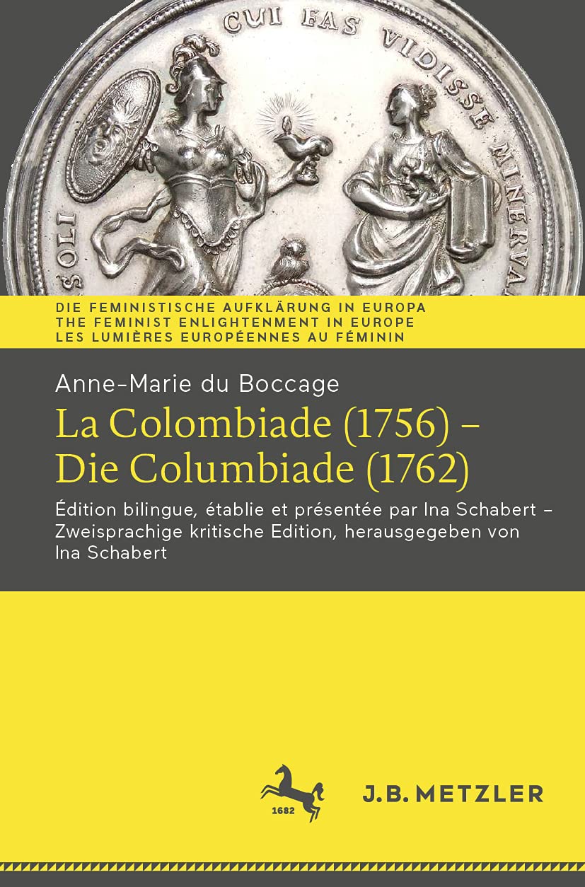 Anne-Marie du Boccage: La Colombiade (1756) – Die Columbiade (1762): Édition bilingue, établie et présentée par Ina Schabert – Zweisprachige kritische ... Europe | Les Lumières européennes au féminin) Philosophy