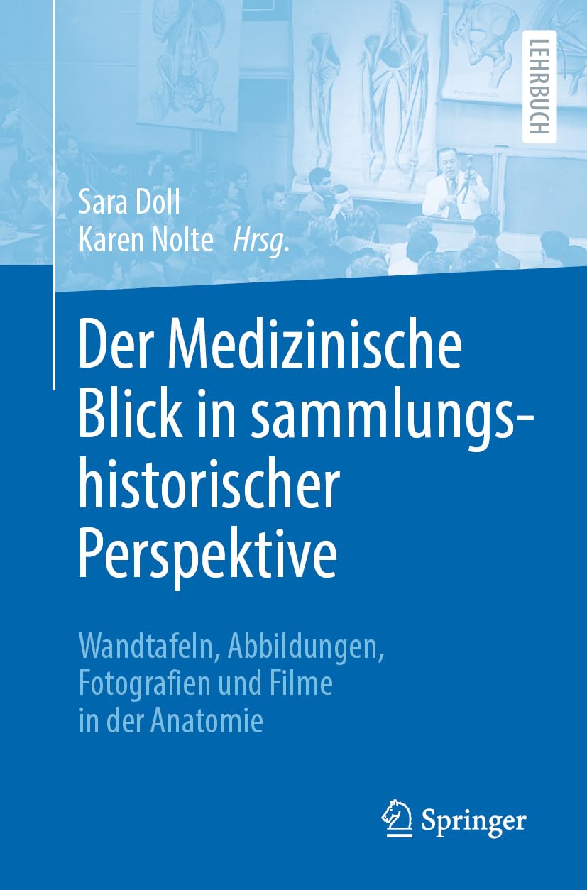 Der Medizinische Blick in sammlungshistorischer Perspektive: Wandtafeln, Abbildungen, Fotografien und Filme in der Anatomie Medicine