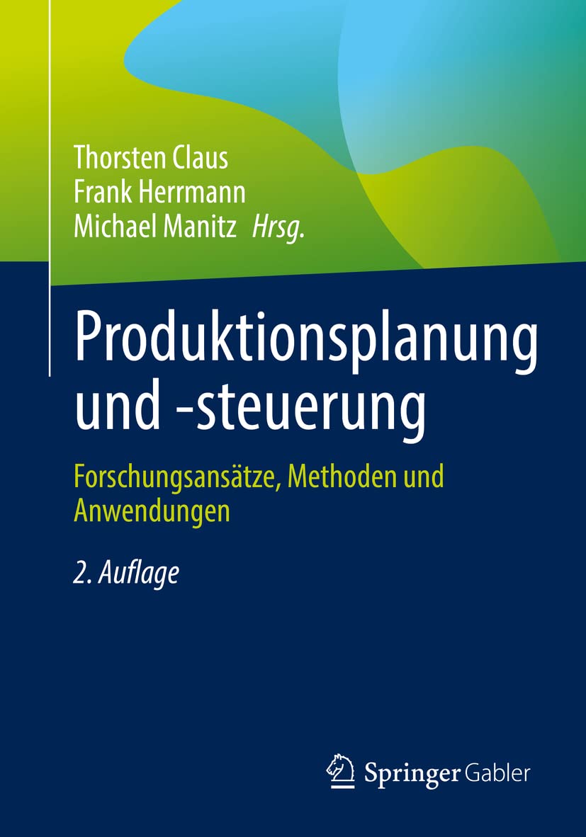 Produktionsplanung und -steuerung: Forschungsansätze, Methoden und Anwendungen Law