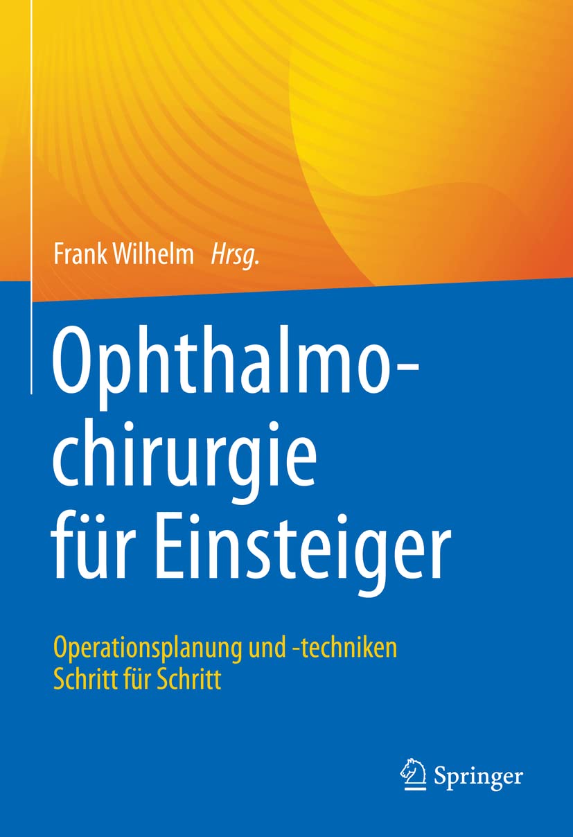 Ophthalmochirurgie für Einsteiger: Operationsplanung und -techniken Schritt für Schritt Medicine