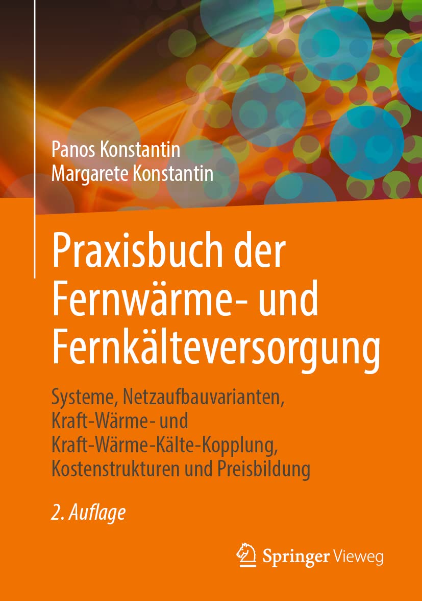 Praxisbuch Der Fernwärme Und Fernkälteversorgung: Systeme, Netzaufbauvarianten, Kraft-wärme- Und Kraft-wärme-kälte-kopplung, Kostenstrukturen Und Preisbildung book