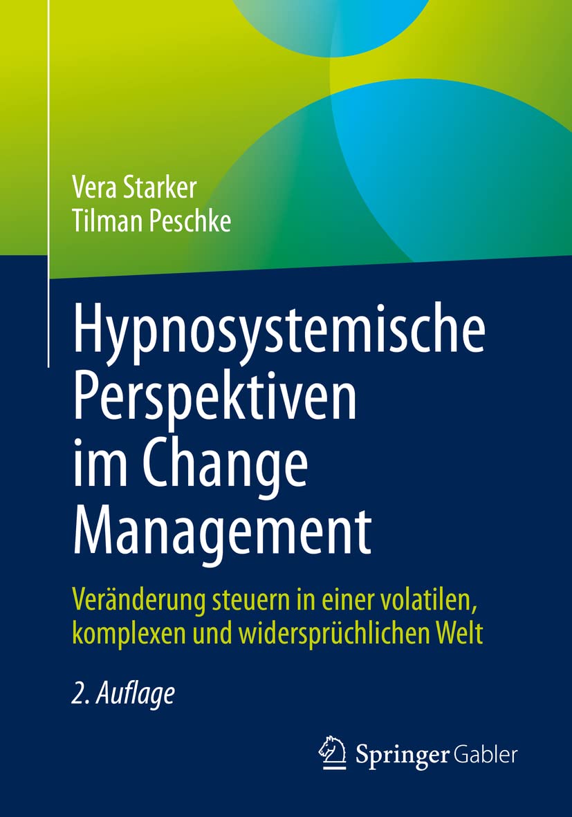 Hypnosystemische Perspektiven im Change Management: Veränderung steuern in einer volatilen, komplexen und widersprüchlichen Welt Law