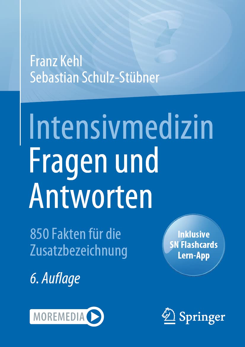 Intensivmedizin Fragen und Antworten: 850 Fakten für die Zusatzbezeichnung book