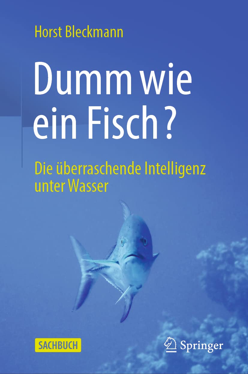 Dumm wie ein Fisch?: Die überraschende Intelligenz unter Wasser Natural Sciences
