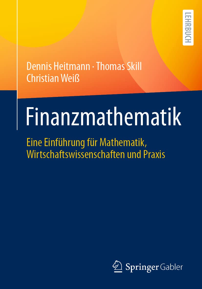 Finanzmathematik: Eine Einführung für Mathematik, Wirtschaftswissenschaften und Praxis Business, Finance & Career