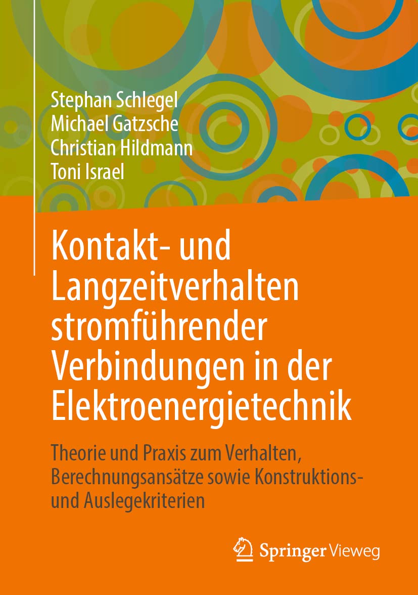 Kontakt- und Langzeitverhalten stromführender Verbindungen in der Elektroenergietechnik: Theorie und Praxis zum Verhalten, Berechnungsansätze sowie Konstruktions- und Auslegekriterien Computer Science