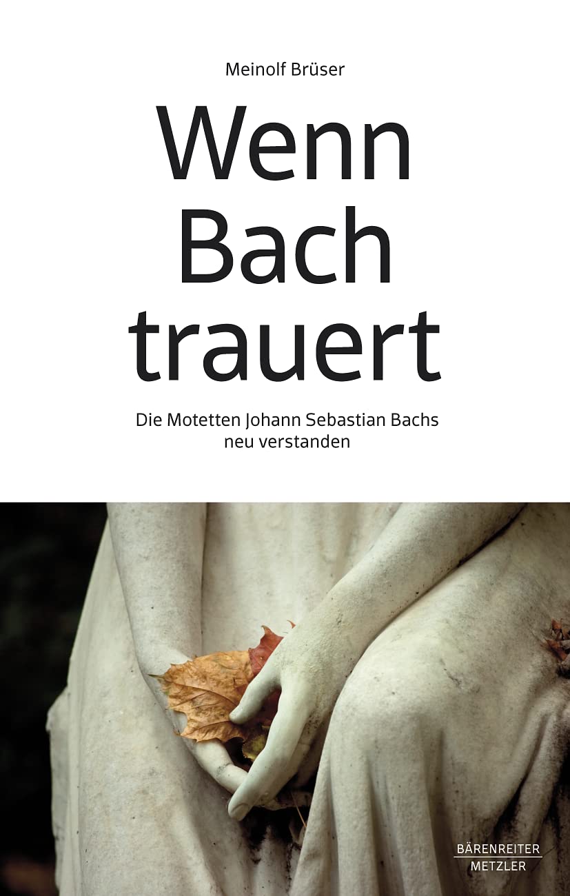 Wenn Bach trauert: Die Motetten Johann Sebastian Bachs neu verstanden Law