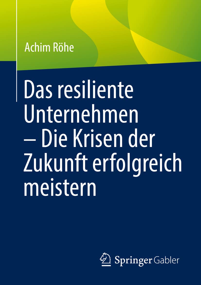 Das resiliente Unternehmen - Die Krisen der Zukunft erfolgreich meistern Law