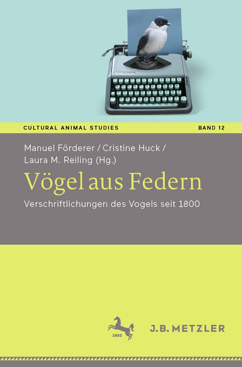Vögel aus Federn: Verschriftlichungen des Vogels seit 1800 (Cultural Animal Studies, Band 12) Law