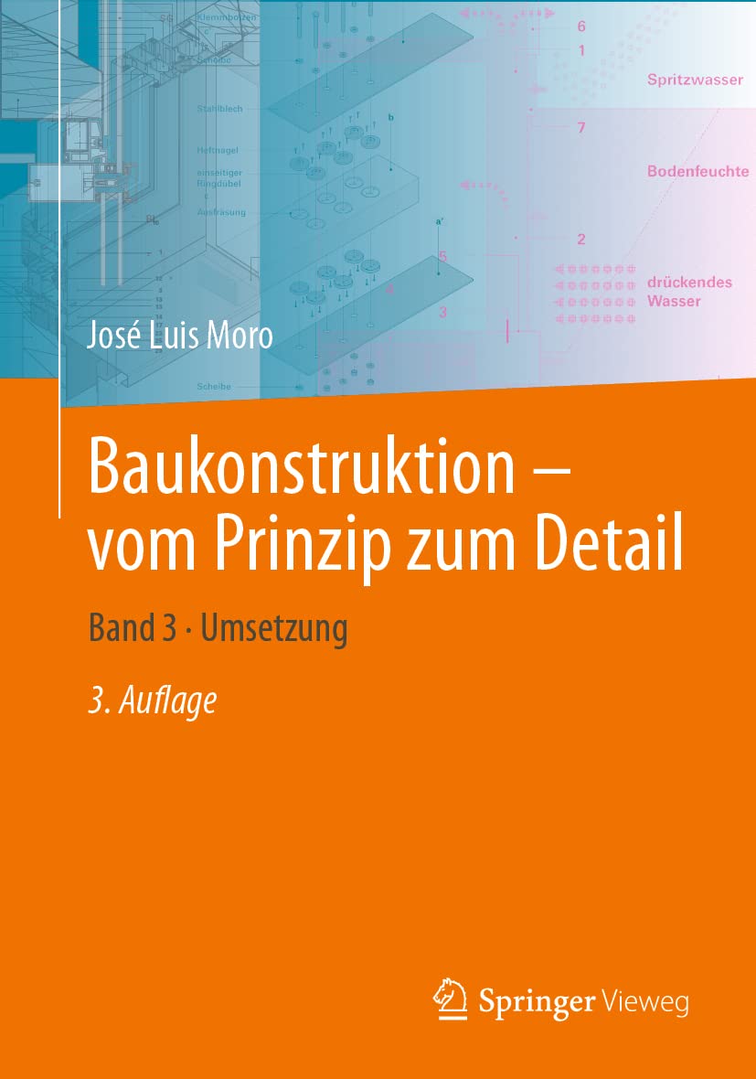 Baukonstruktion – vom Prinzip zum Detail: Band 3 · Umsetzung (Baukonstruktion Vom Prinzip Zum Detail, 3) Business, Finance & Career