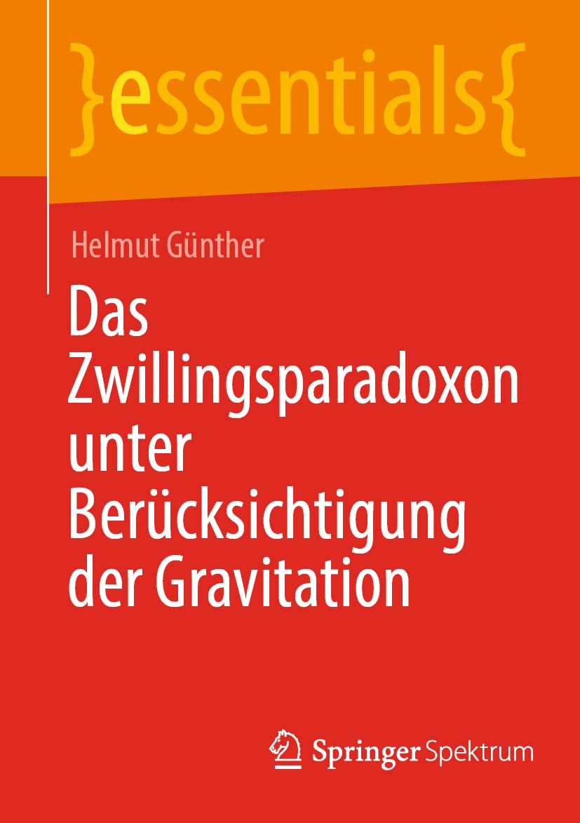 Das Zwillingsparadoxon unter Berücksichtigung der Gravitation (essentials) Natural Sciences