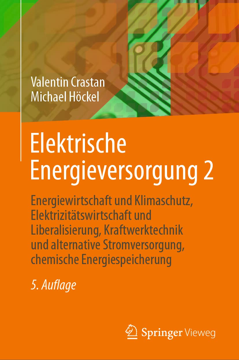 Elektrische Energieversorgung 2: Energiewirtschaft und Klimaschutz, Elektrizitätswirtschaft und Liberalisierung, Kraftwerktechnik und alternative Stromversorgung, chemische Energiespeicherung Law