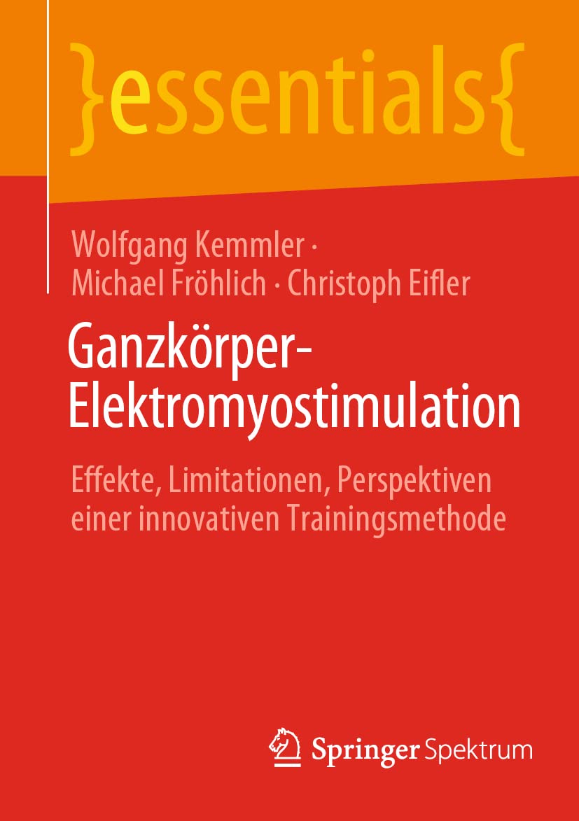 Ganzkörper-Elektromyostimulation: Effekte, Limitationen, Perspektiven einer innovativen Trainingsmethode (essentials) Medicine
